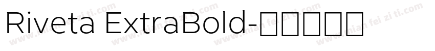 Riveta ExtraBold字体转换